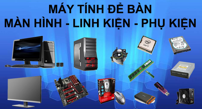 Bảng giá phụ kiện máy tính, linh kiện máy tính giá tốt nhất