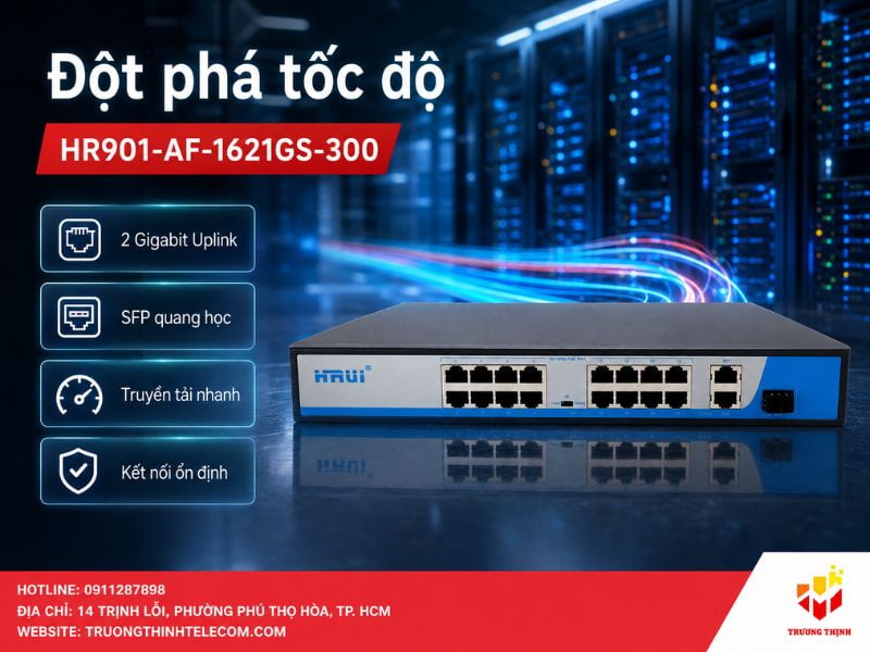 HR901-AF-1621GS-300 với đột phá tốc độ với 2 cổng Gigabit Uplink và cổng SFP quang học