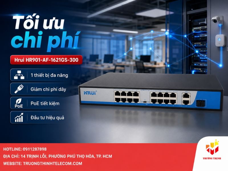Tại sao Hrui HR901-AF-1621GS-300 là lựa chọn tối ưu về chi phí?