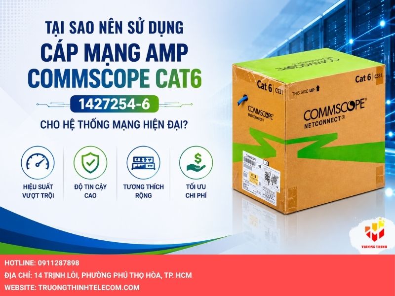 Tại sao nên sử dụng Cáp mạng AMP Commscope CAT6 1427254-6 cho hệ thống mạng hiện đại?
