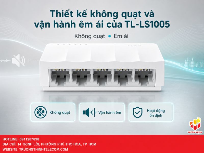 Thiết kế không quạt và vận hành êm ái của TL-LS1005