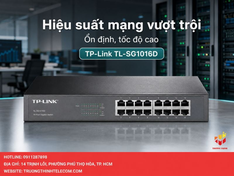 Tối ưu hiệu suất mạng vượt trội với TP-Link TL-SG1016D