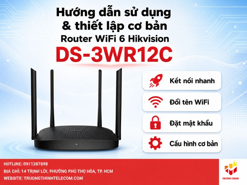 Hướng dẫn sử dụng và thiết lập cơ bản của router wifi 6 Hikvision DS-3WR12C