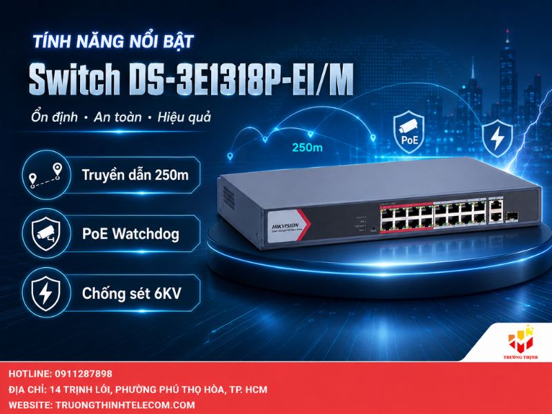 Những tính năng nổi bật của Switch DS-3E1318P-EI/M