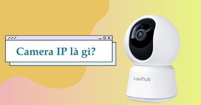 Camera IP là gì? Camera IP là gì?