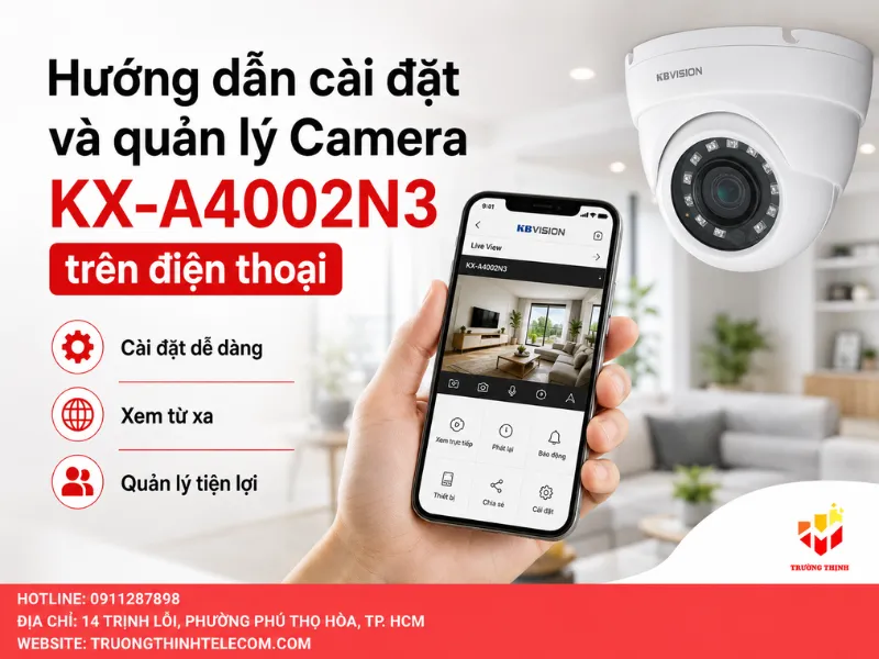 Hướng dẫn cài đặt và quản lý Camera KX-A4002N3 trên điện thoại
