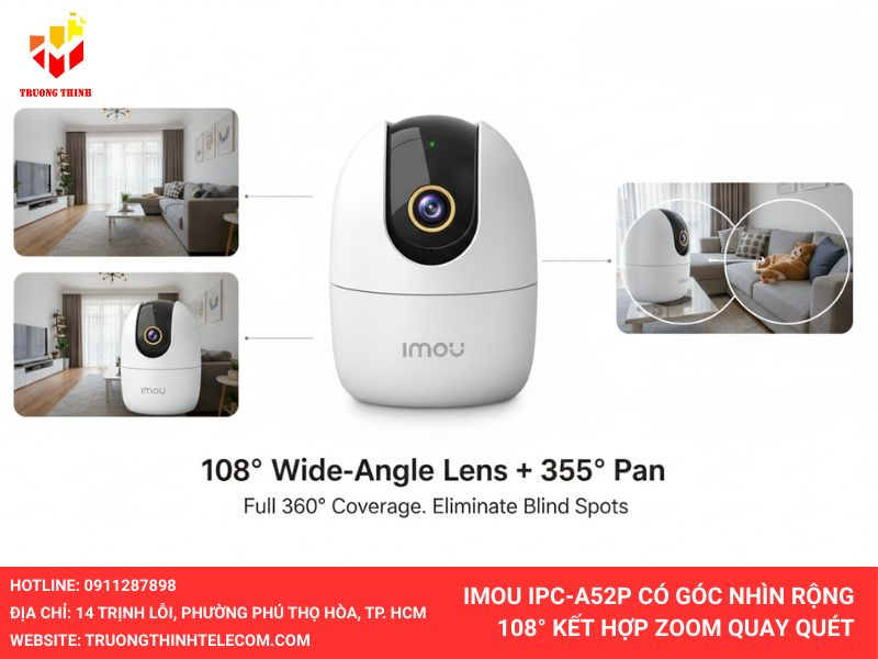 IMOU IPC-A52P có góc nhìn rộng 108° kết hợp zoom quay quét