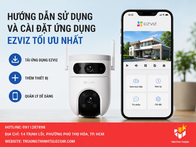 Hướng dẫn sử dụng và cài đặt ứng dụng EZVIZ tối ưu nhất