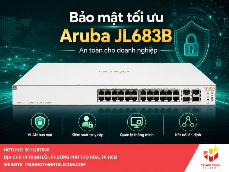 Bảo mật tối ưu cho doanh nghiệp với Aruba JL683B