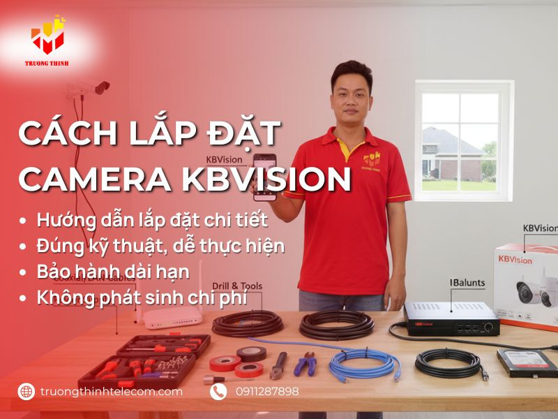 Hướng dẫn cách lắp đặt camera Kbvision chi tiết từ A – Z