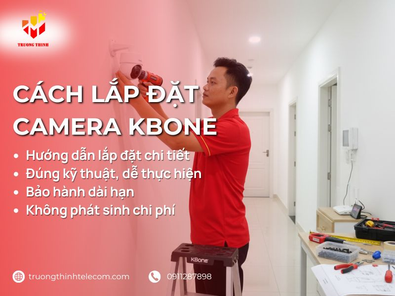 Hướng dẫn trình tự lắp đặt camera wifi KBone tại nhà từng bước