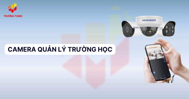 Giải pháp dùng camera quản lý trường học
