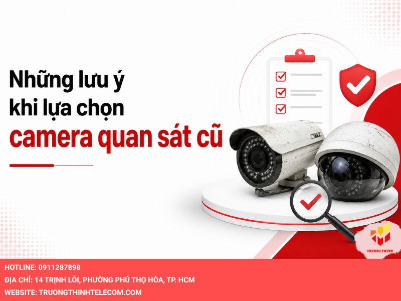 Những lưu ý khi lựa chọn camera quan sát cũ