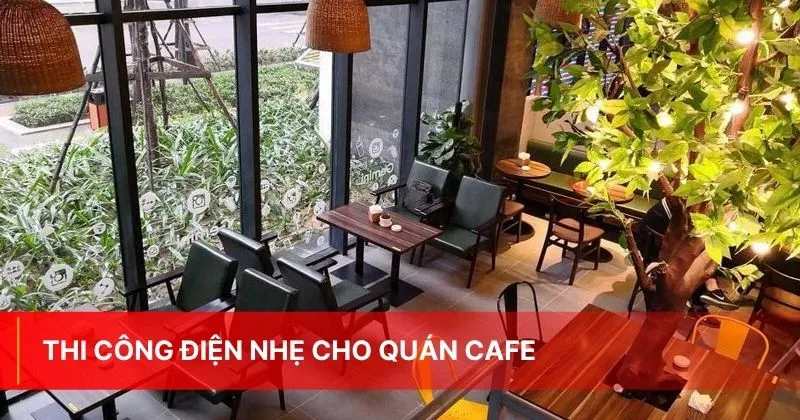 Thi công điện nhẹ cho quán Cafe chuyên nghiệp tại TP.HCM