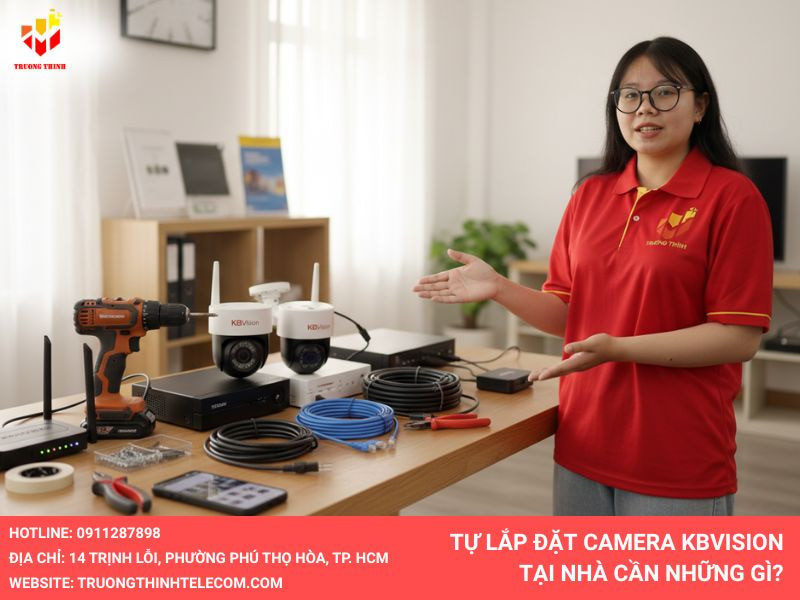 Tự lắp đặt camera Kbvision tại nhà cần những gì?