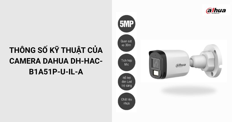 Thông số của Camera Dahua DH-HAC-B1A51P-U-IL-A