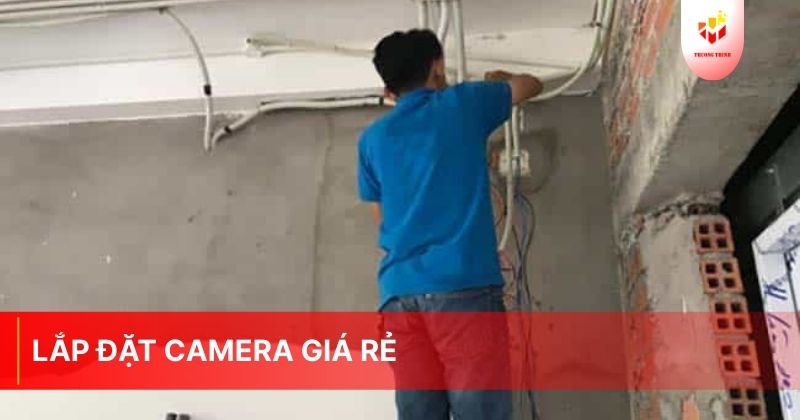 Dịch vụ lắp đặt camera giá rẻ camera wifi quan sát gia đình giá rẻ
