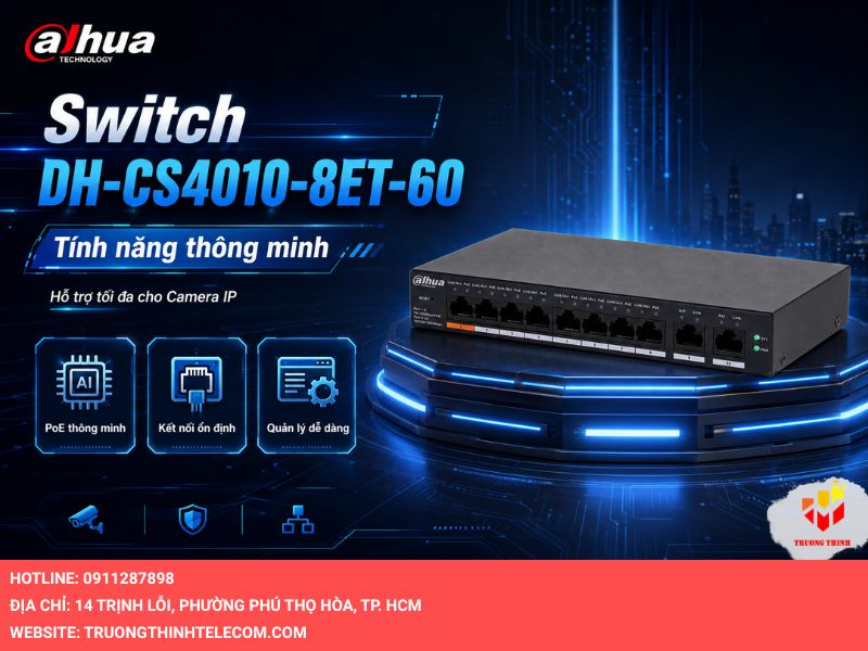 Switch DH-CS4010-8ET-60 với các tính năng thông minh hỗ trợ tối đa cho Camera IP