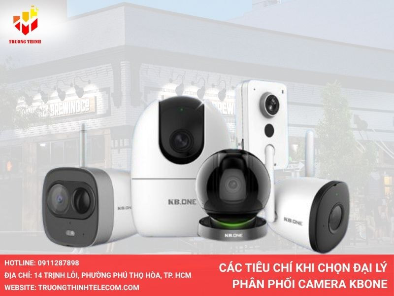 Các tiêu chí khi chọn đại lý phân phối camera KABE VISION