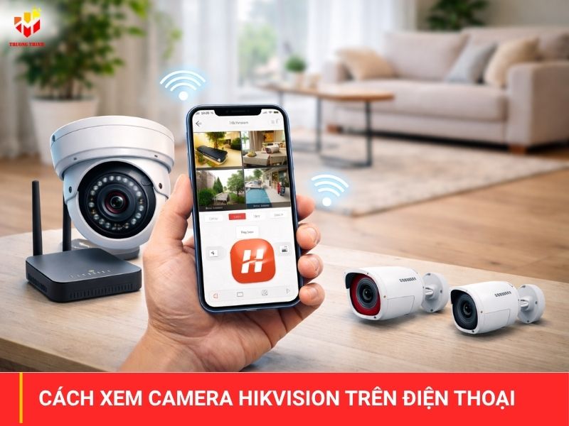 Hướng dẫn tự cài đặt cách xem camera Hikvision trên điện thoại