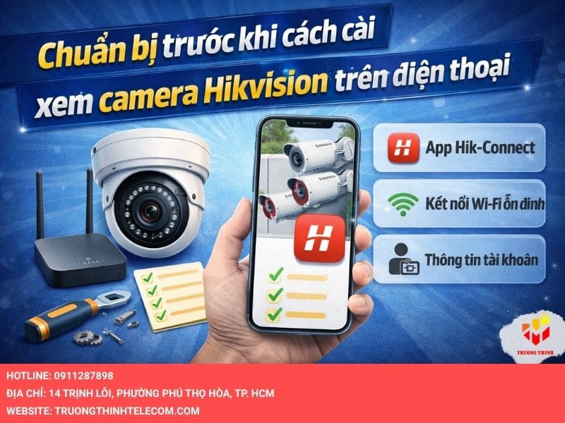 Chuẩn bị trước khi cách cài xem camera Hikvision trên điện thoại