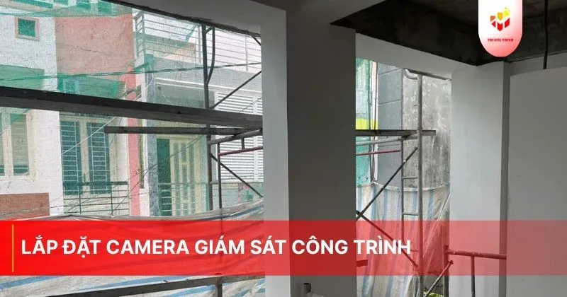 Thi công lắp đặt camera giám sát công trình xây dựng uy tín