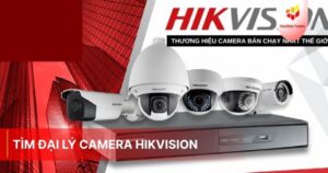 Tìm đại lý phân phối camera Hikvision