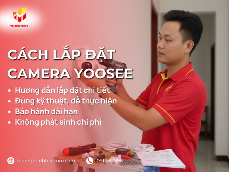 Hướng dẫn tự lắp và sử dụng camera Yoosee chi tiết từ A-Z