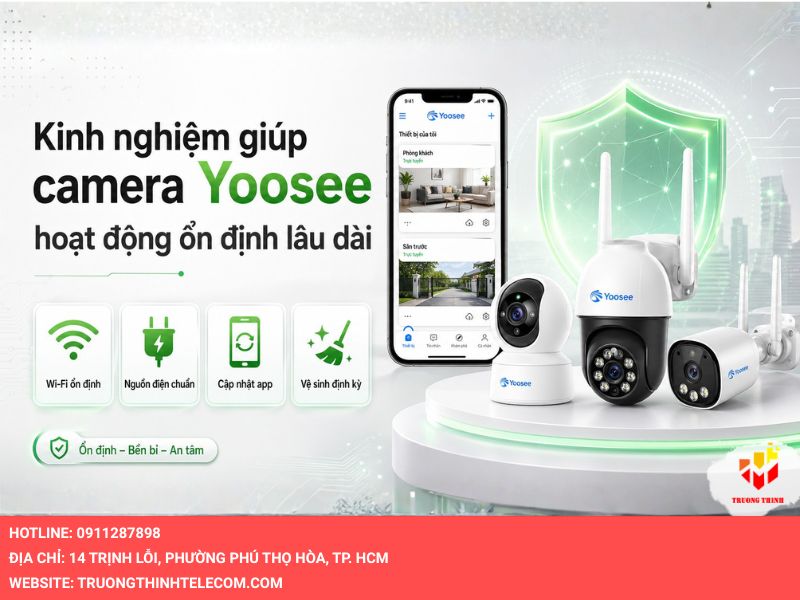Kinh nghiệm giúp camera Yoosee hoạt động ổn định lâu dài
