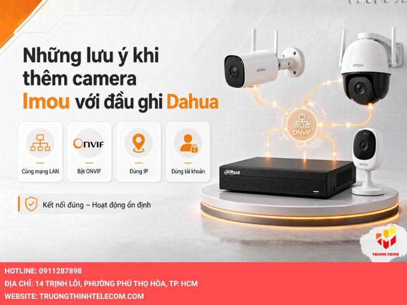 Những lưu ý khi thêm camera Imou với đầu ghi Dahua
