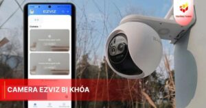 Camera Ezviz bị khóa