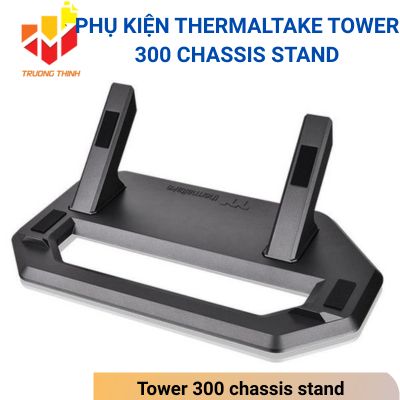 Phụ kiện Thermaltake Tower 300 chassis stand