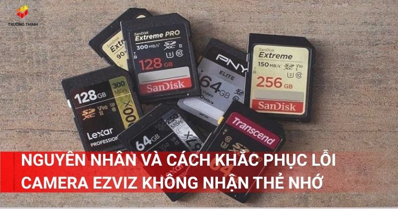 Nguyên nhân và cách khắc phục lỗi camera Ezviz không nhận thẻ nhớ