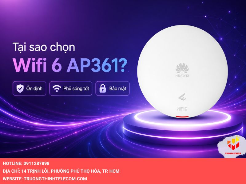 Tại sao nên chọn Wifi 6 AP361 thay vì các dòng khác?
