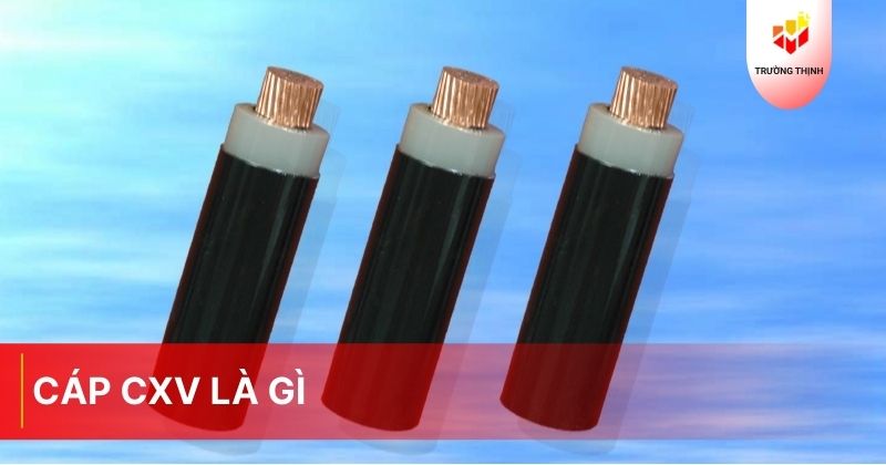 Cáp CXV là gì? Ứng dụng của dây cáp CXV