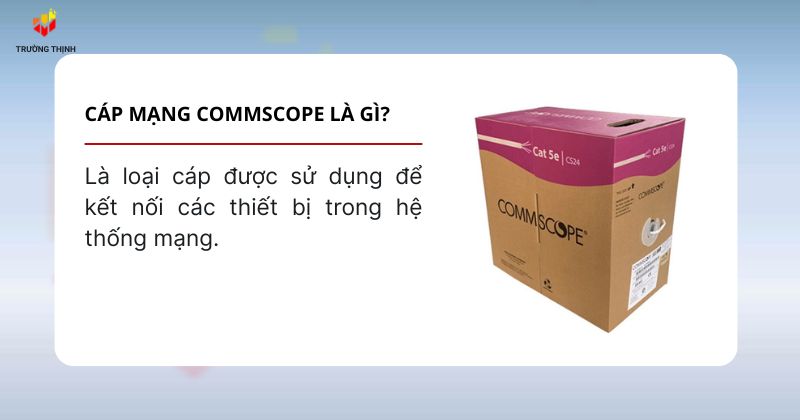 Cáp mạng Commscope là gì?