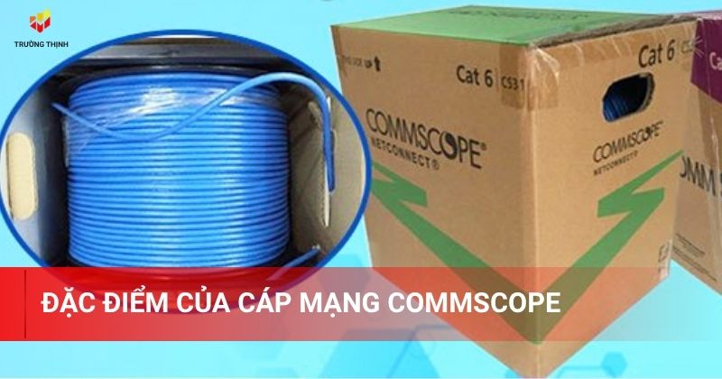 Đặc điểm của cáp mạng Commscope