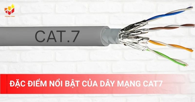 Đặc điểm nổi bật của dây mạng Cat7