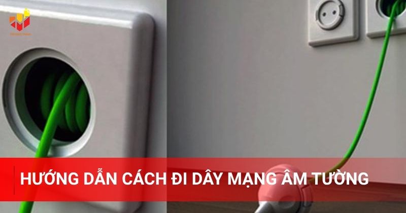 Hướng dẫn cách đi dây mạng âm tường