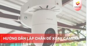 Hướng dẫn lắp chân đế xoay camera đơn giản tại nhà