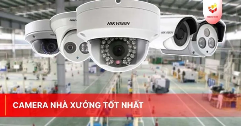 Top 10 camera nhà xưởng tốt nhất bán chạy hiện nay