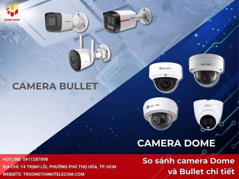 So sánh camera Dome và Bullet chi tiết