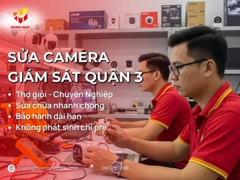 Dịch Vụ Sửa Camera Quan Sát Quận 3 Chuyên Nghiệp Uy Tín Giá Rẻ