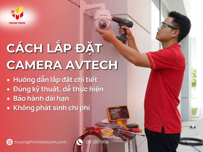 Lắp đặt camera Avtech tại nhà theo quy trình kỹ thuật rõ ràng