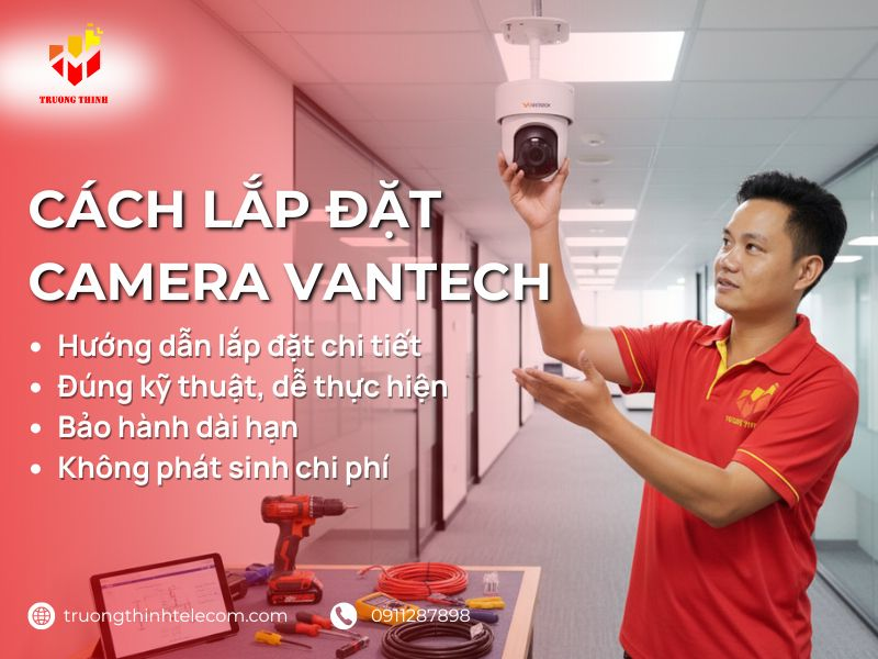 Hướng Dẫn Lắp Đặt Camera Vantech Tại Nhà Đơn Giản