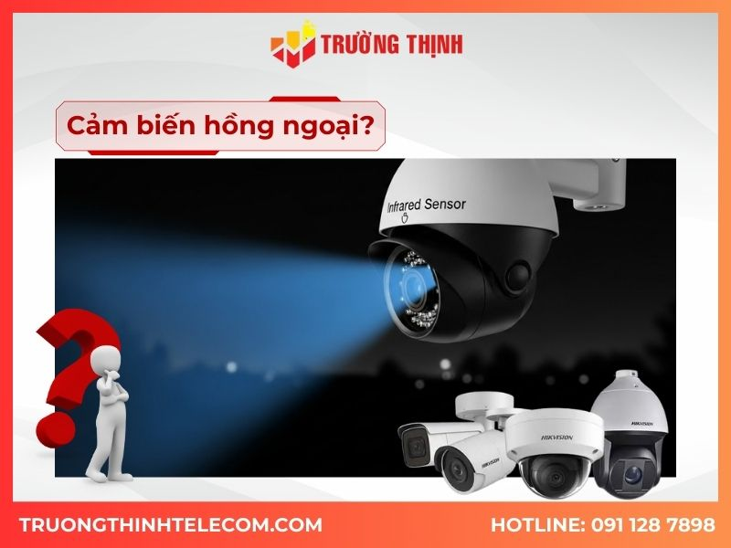 Cảm Biến Hồng Ngoại Camera Là Gì? Ứng Dụng Trong Camera Giám Sát Ban Đêm