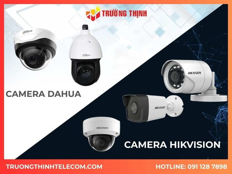 So sánh camera Dahua và Hikvision: Nên chọn loại nào tốt hơn?