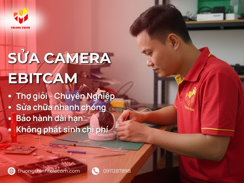Sửa camera Ebitcam linh kiện chính hãng có bảo hành