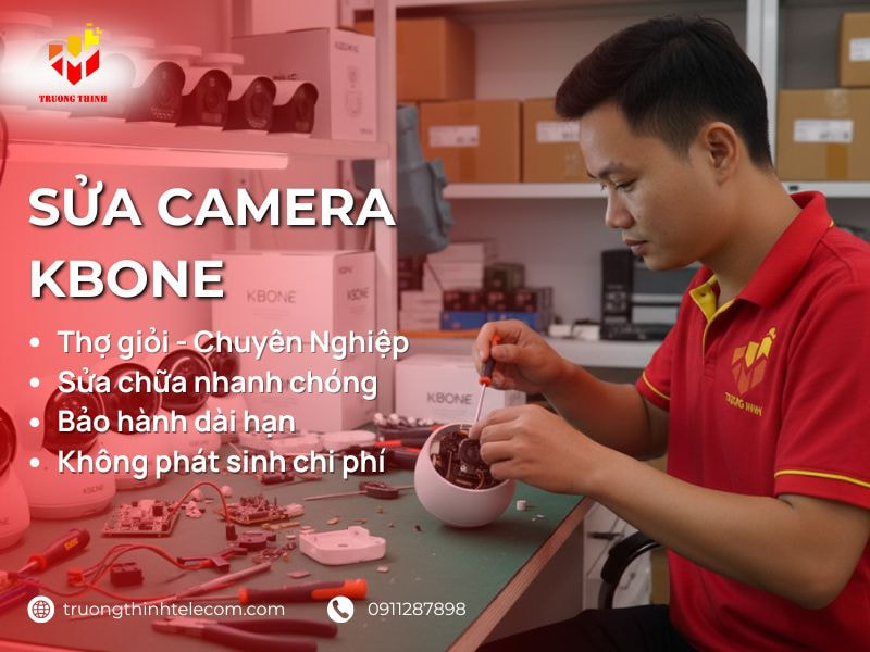 Dịch vụ sửa Camera Kbone tận nhà trọn gói giá rẻ chuyên nghiệp
