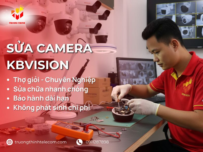 Dịch vụ sửa camera Kbvision trọn gói giá rẻ THỢ GIỎI tận nhà